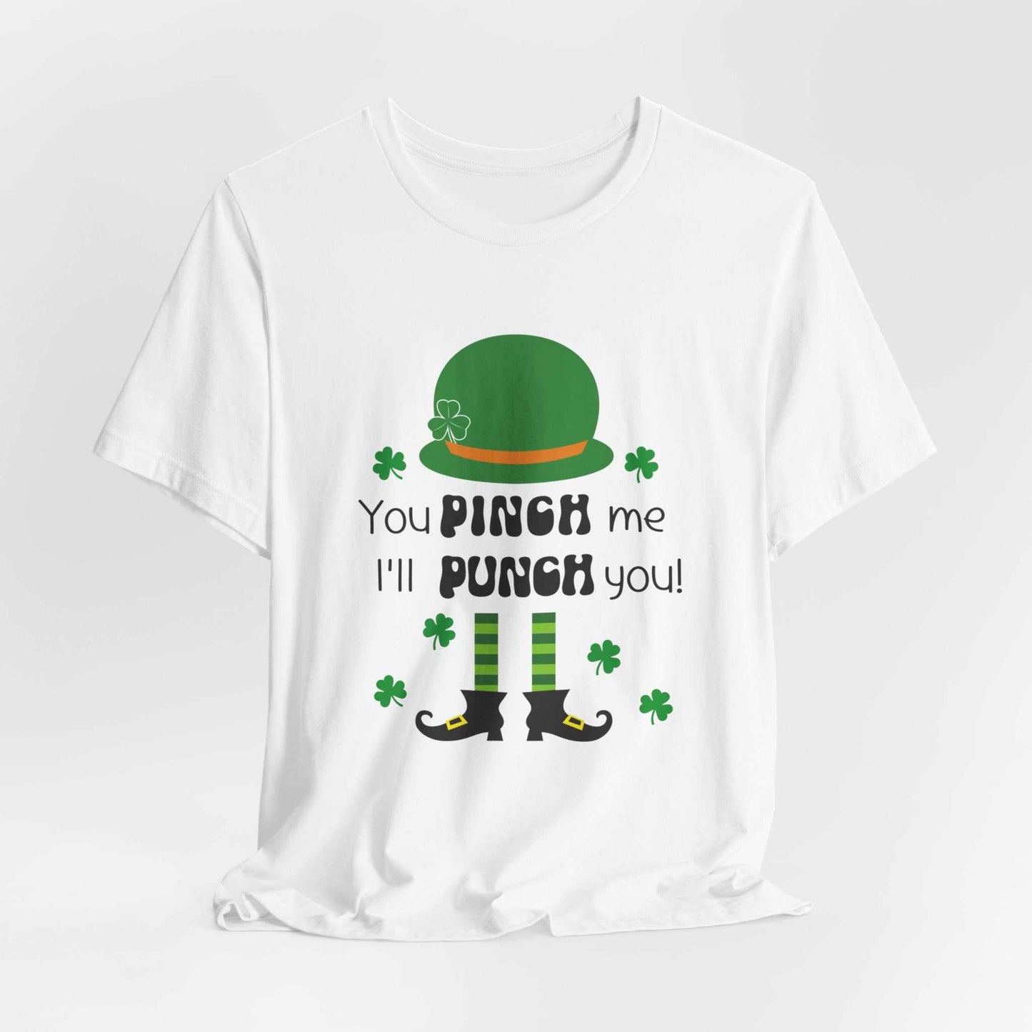 St Patrick's Day unisex shirt with "You Pinch Me I'll Punch You" design, leprechaun hat and clovers.