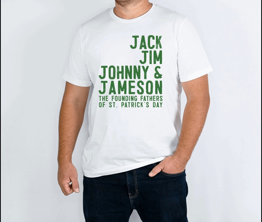 White whiskey founding fathers t-shirt with green text reading Jack, Jim, Johnny & Jameson the Founding Fathers of St. Patrick's Day modeled by a man.