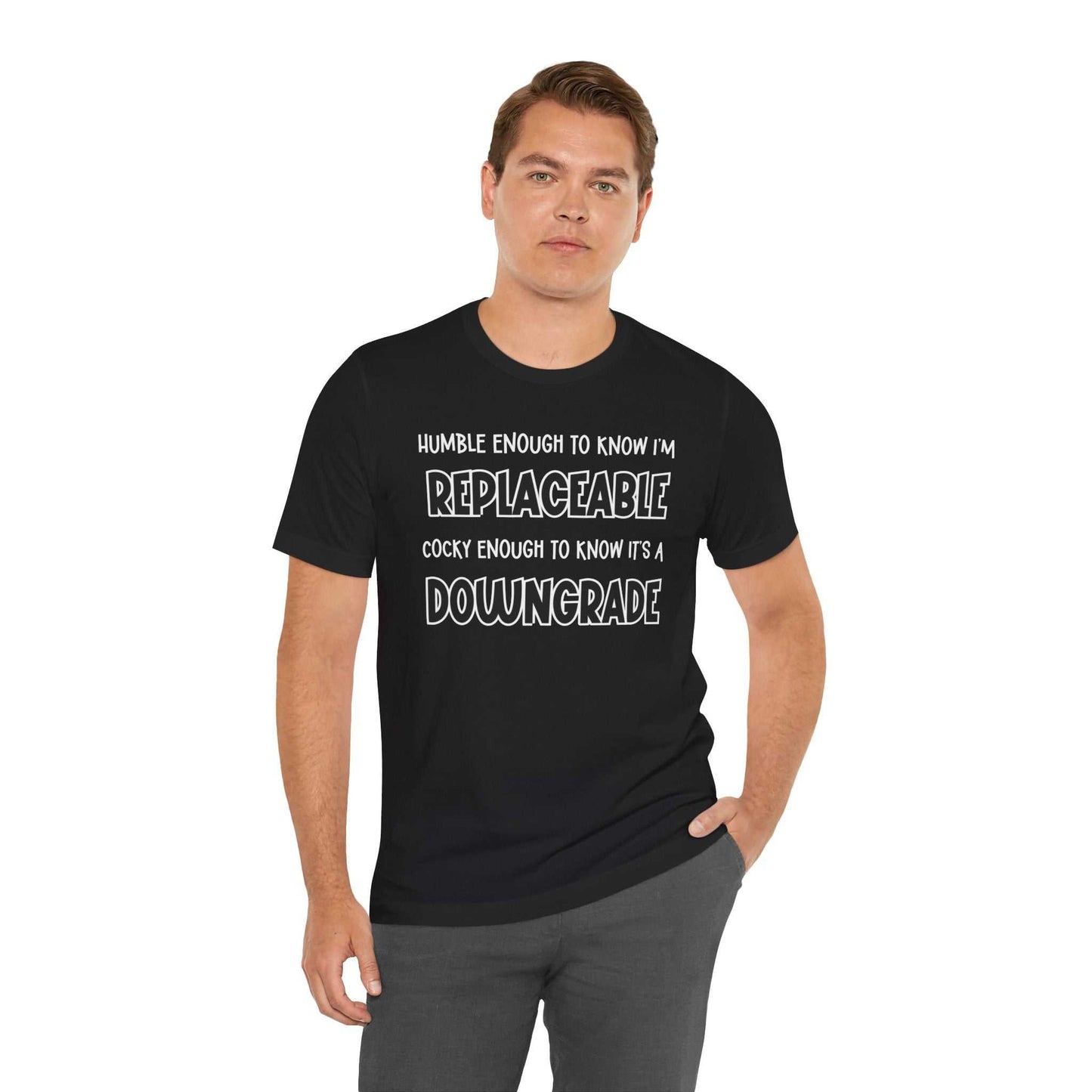 Replaceable and Confident Quote Shirt | Bold T-Shirt Style