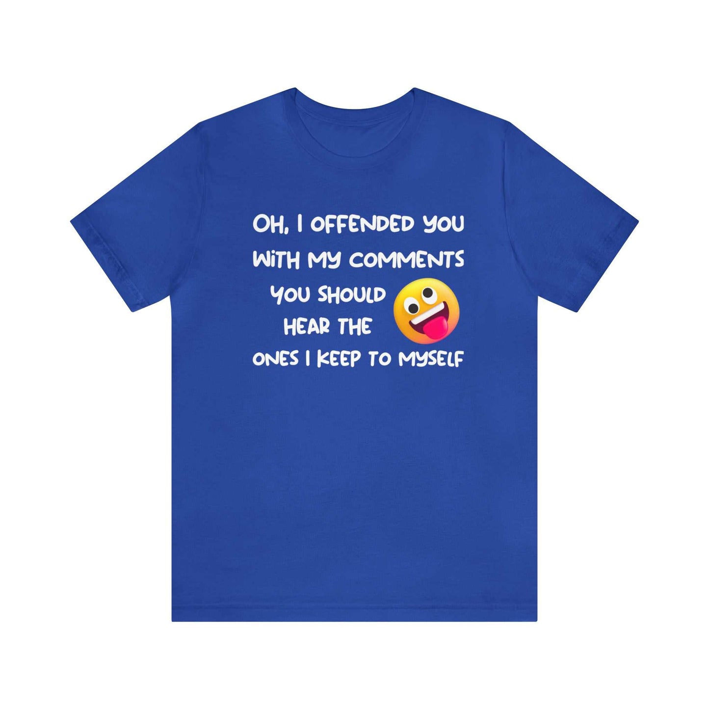 Funny sarcastic unisex t-shirt with witty comment design for adults.