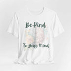Mental Health Matters positive affirmation T-shirt promoting kindness to your mind.