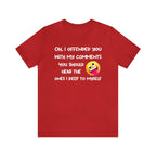 Funny T-shirt with sarcastic comment, perfect for bold adults.