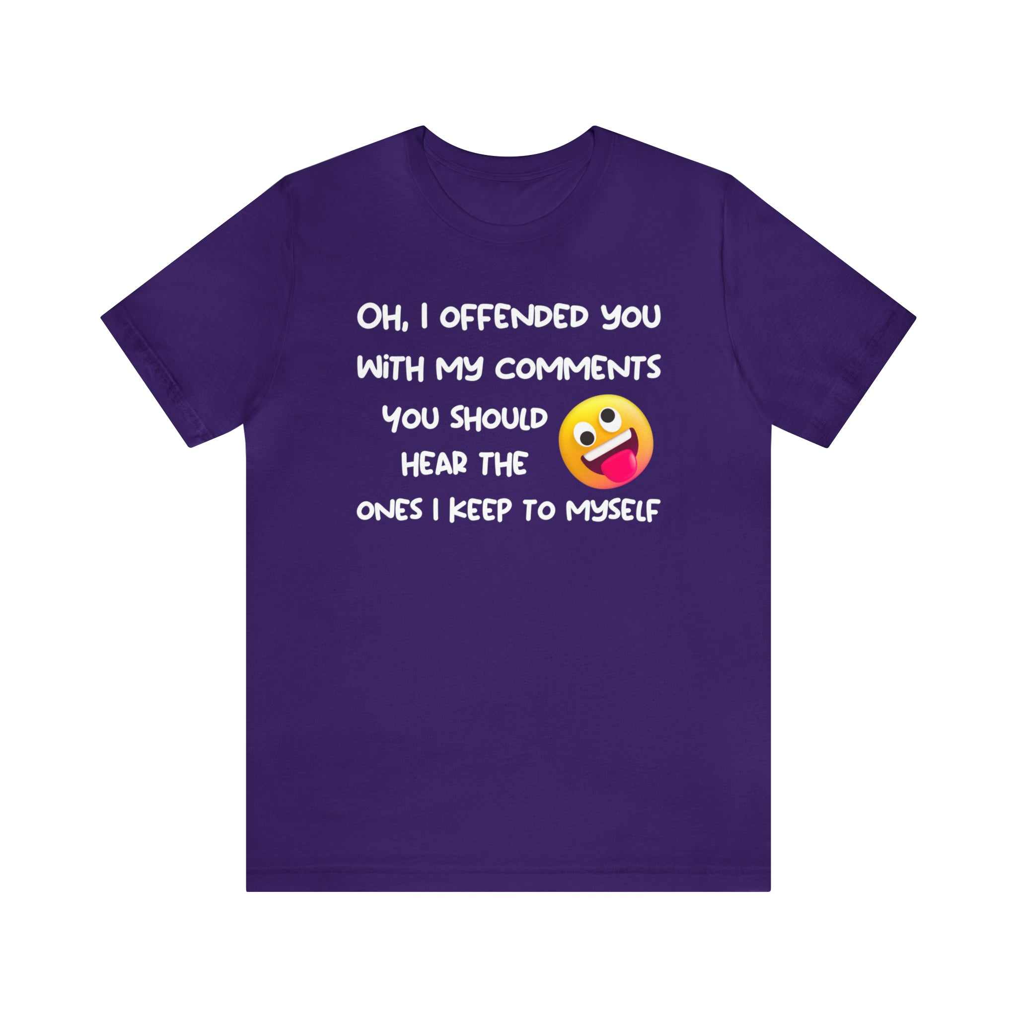 Funny purple T-shirt with sarcastic text "Oh, I offended you with my comments" and emoji design.