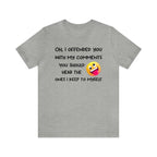 Funny sarcastic T-shirt with a humorous comment for men and women.