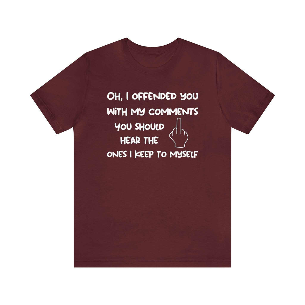 Unisex Bella Canvas 3001 sarcastic t-shirt with humorous text, perfect for bold statements.