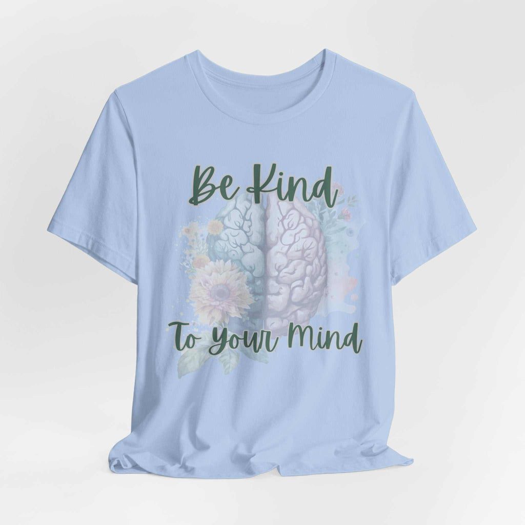 Be Kind To Your Mind Mental Health Matters Positive Affirmation T-Shirt in light blue with brain and floral design.