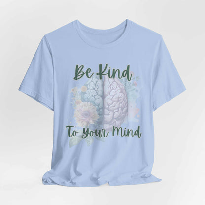 Be Kind To Your Mind Mental Health Matters Positive Affirmation T-Shirt in light blue with brain and floral design.