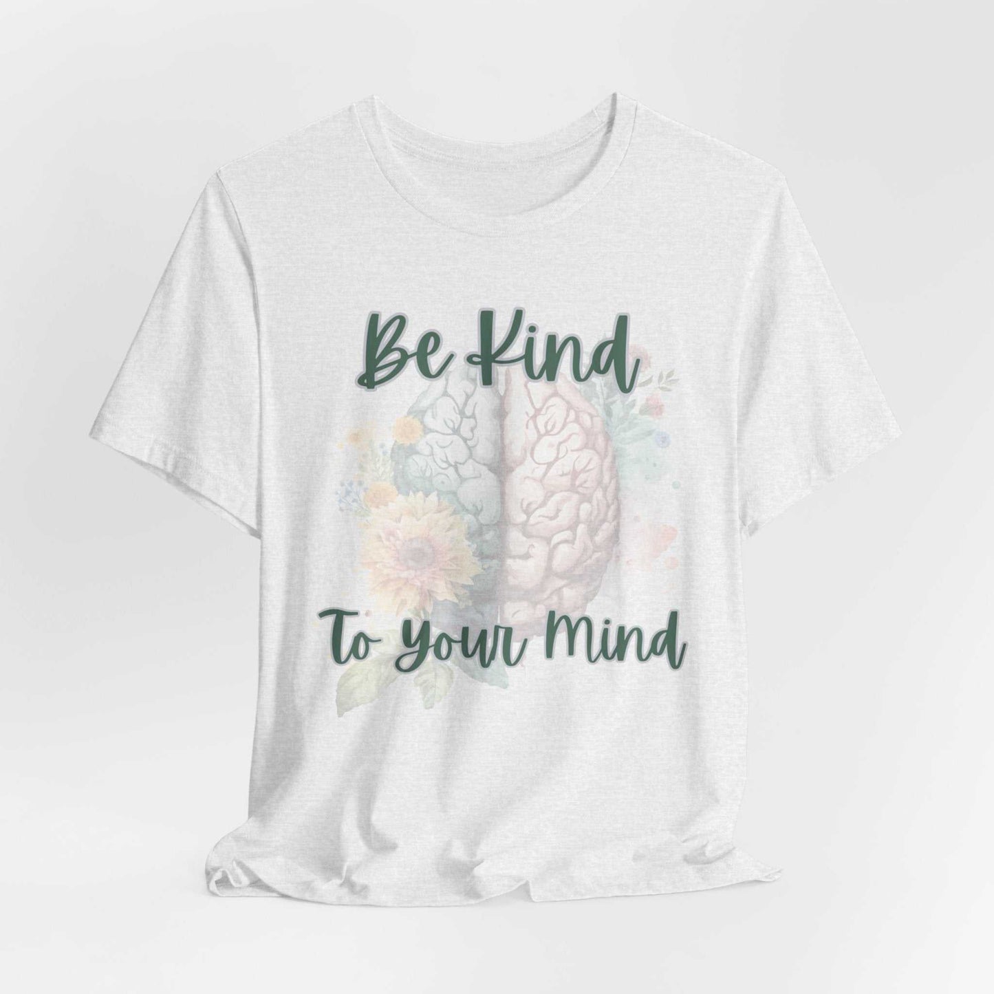 Be Kind To Your Mind Mental Health Matters Positive Affirmation T-Shirt, white, brain and floral design.