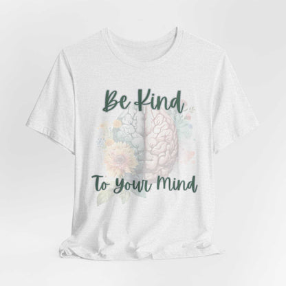 Be Kind To Your Mind Mental Health Matters Positive Affirmation T-Shirt, white, brain and floral design.