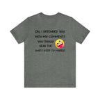 Funny sarcastic T-shirt with "Oh, I offended you with my comments" quote, unisex fit, dark color, emoji graphic.