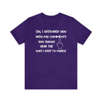 Funny sarcastic unisex t-shirt with bold statement text on Bella Canvas 3001.