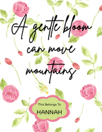 Motivational journal cover with pink flowers and quote "A gentle bloom can move mountains" personalized with name Hannah