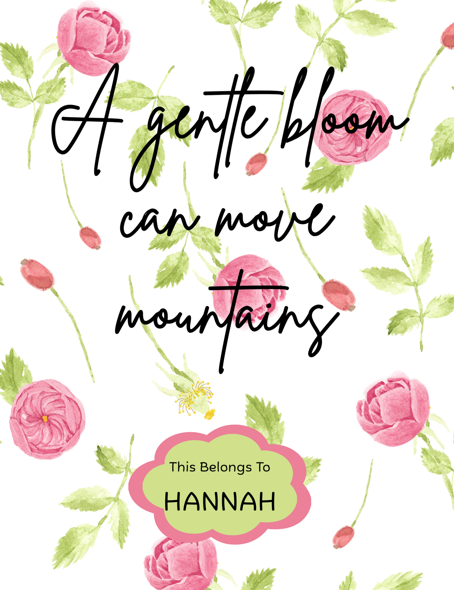 Motivational journal cover with pink flowers and quote "A gentle bloom can move mountains" personalized with name Hannah