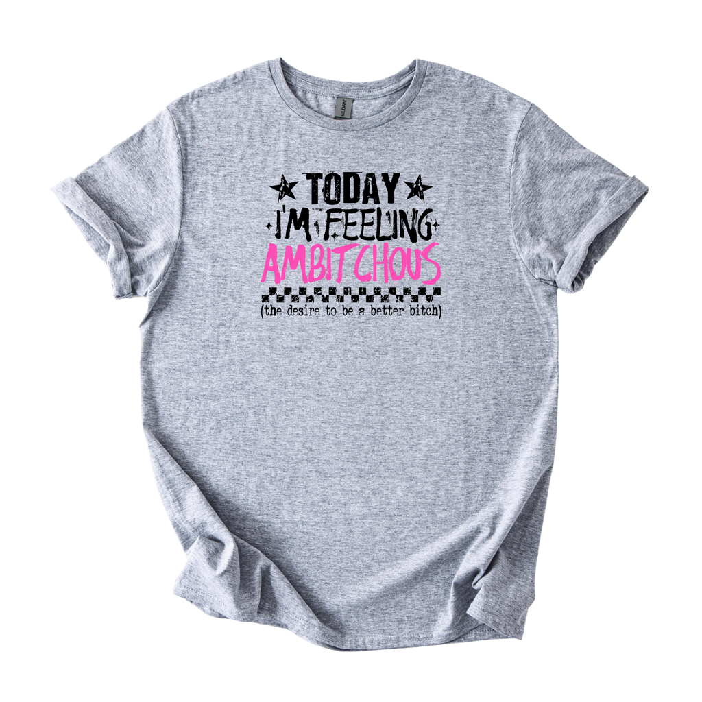 Ambitchous Totally Feeling It Today softstyle shirt with bold text design on a comfortable unisex tee