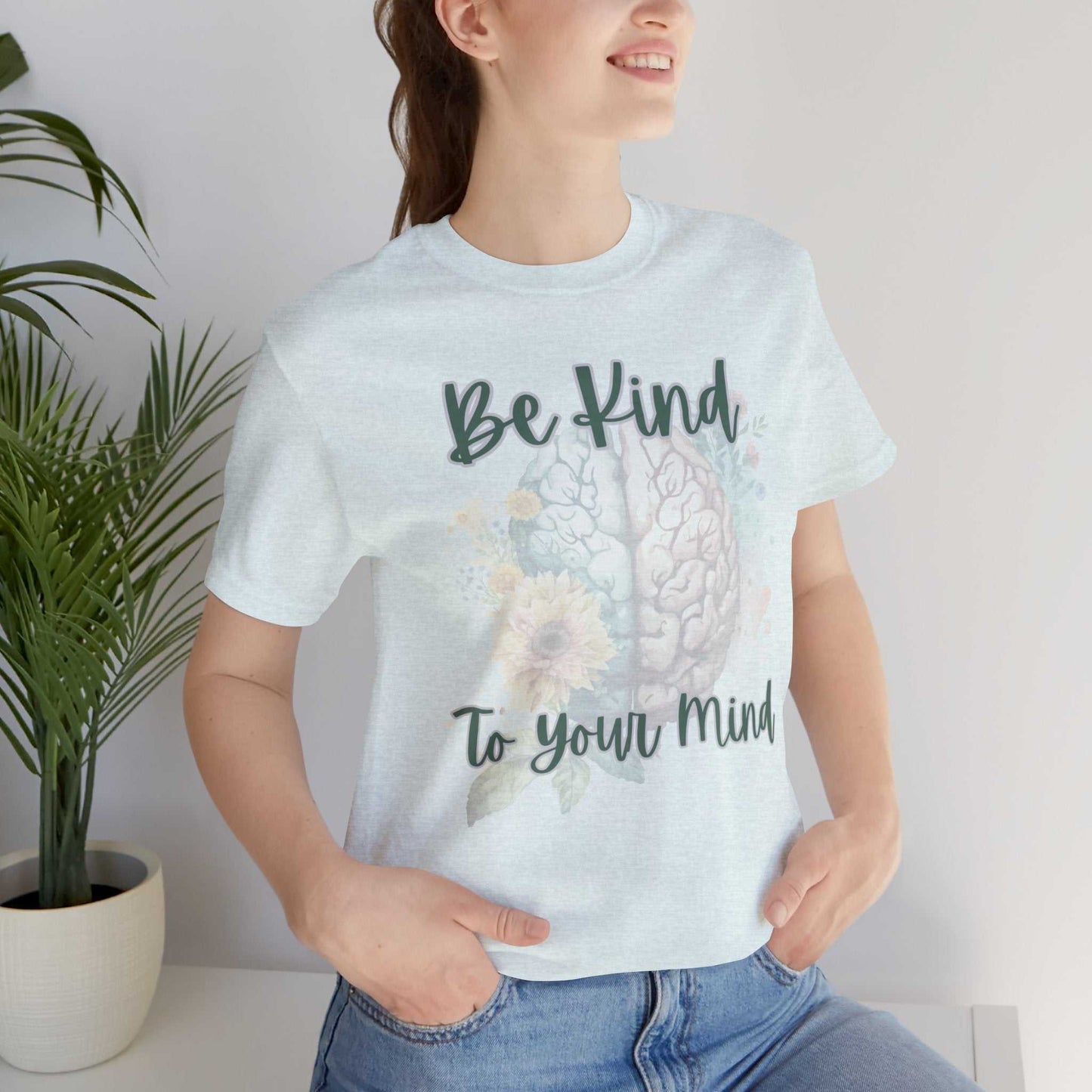 Mental Health Matters Positive Affirmation T-Shirt with "Be Kind To Your Mind" text.