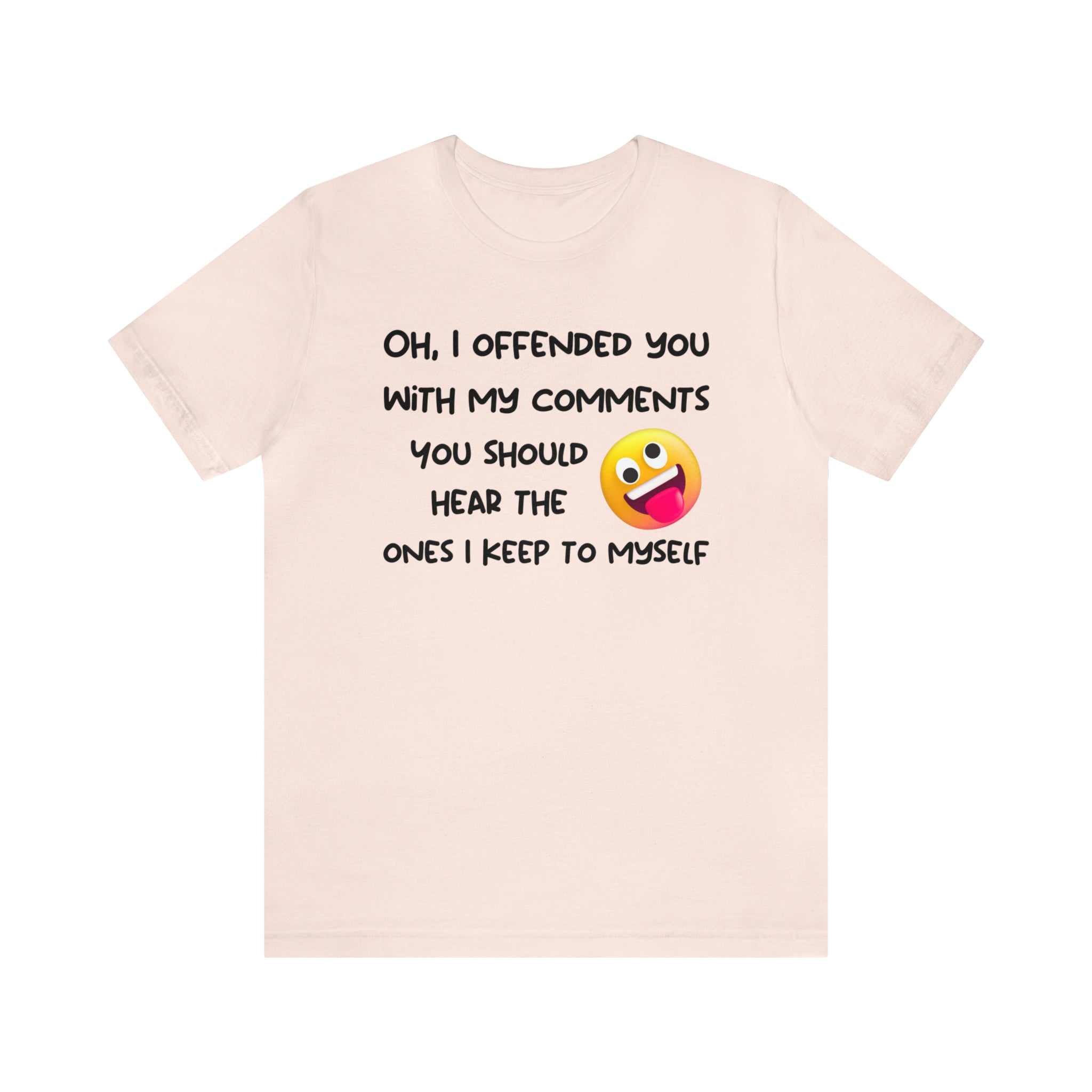 Funny unisex t-shirt with humorous comment graphic and emoji, ideal for sarcastic adults.