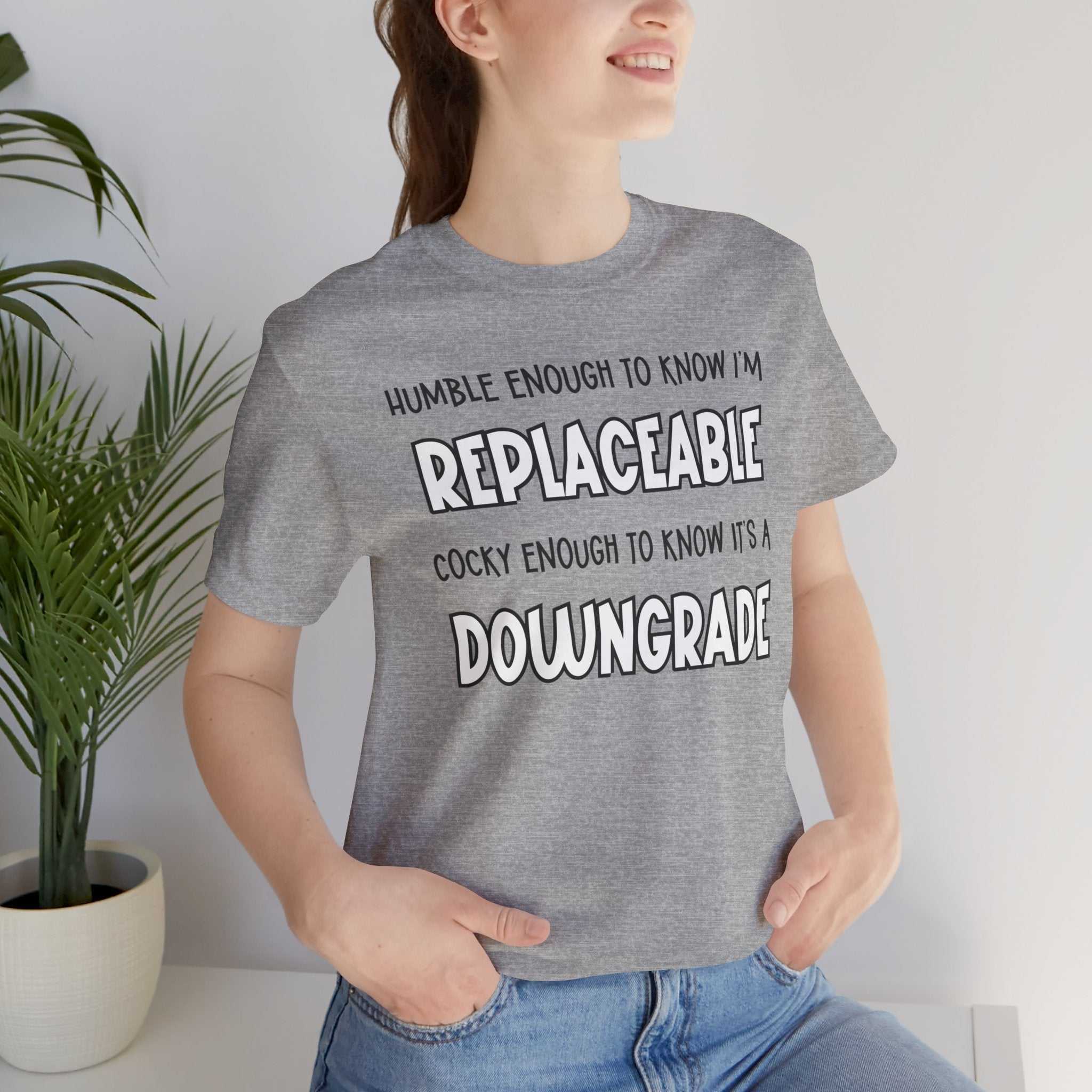 Replaceable and Confident Quote Shirt | Bold T-Shirt Style