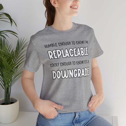 Replaceable and Confident Quote Shirt | Bold T-Shirt Style