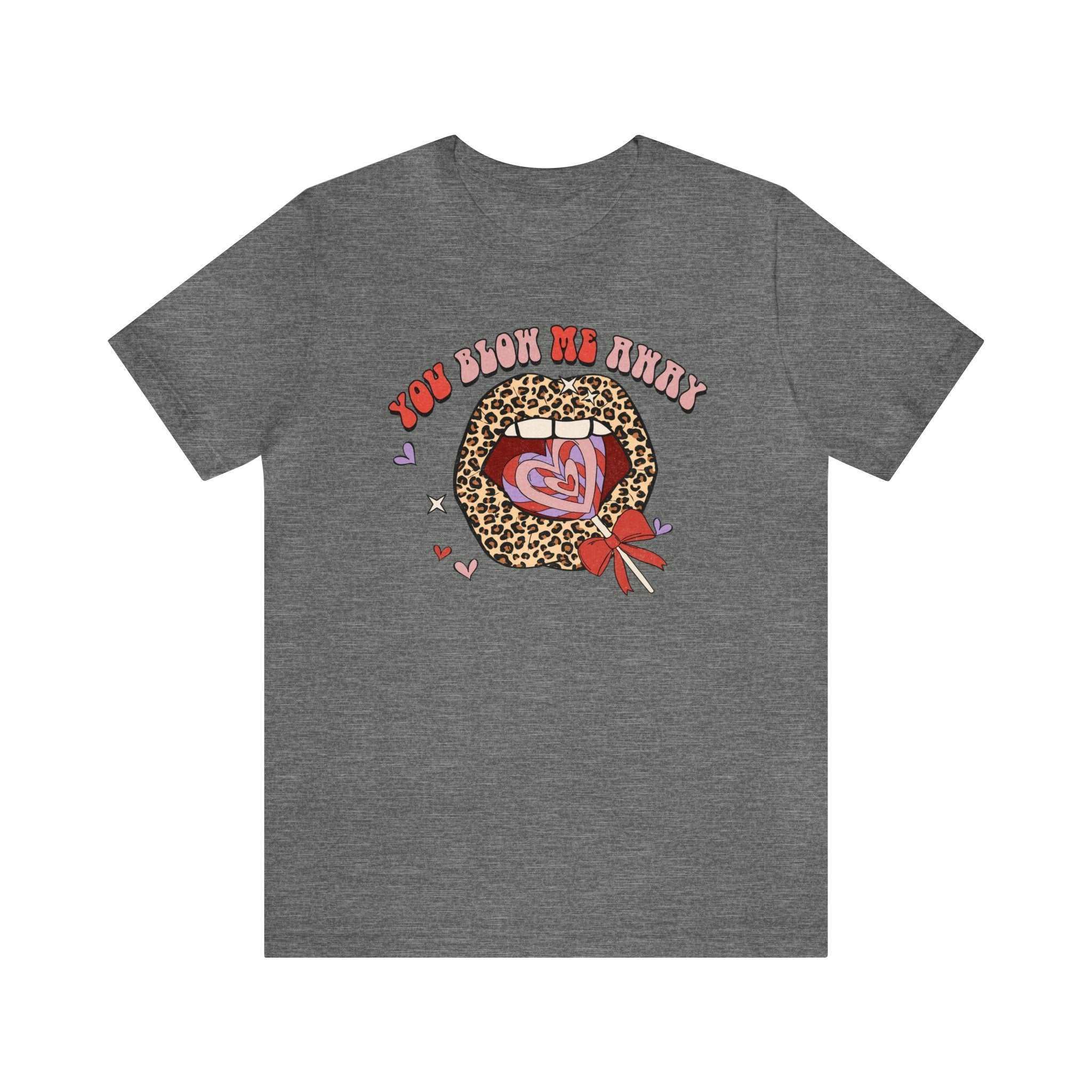 Valentine's Day t-shirt with "You Blow Me Away" design on a Bella Canvas 3001 shirt.