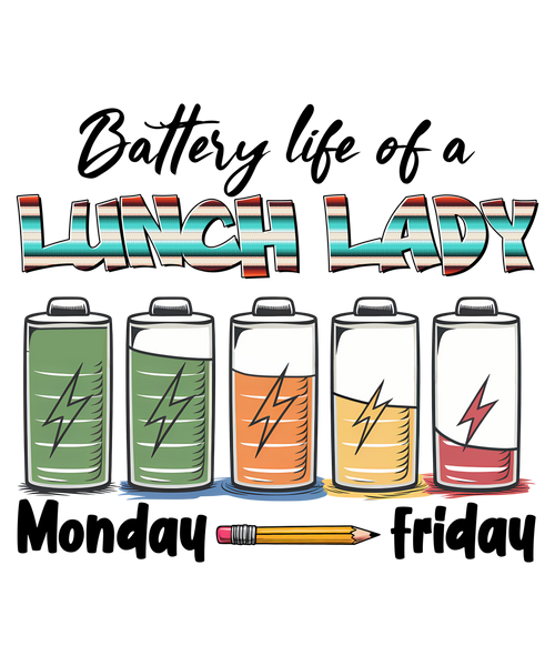 Vibrant Battery Life Of A Lunch Lady DTF print design on various sized apparel with Watch Out Kindergarten theme