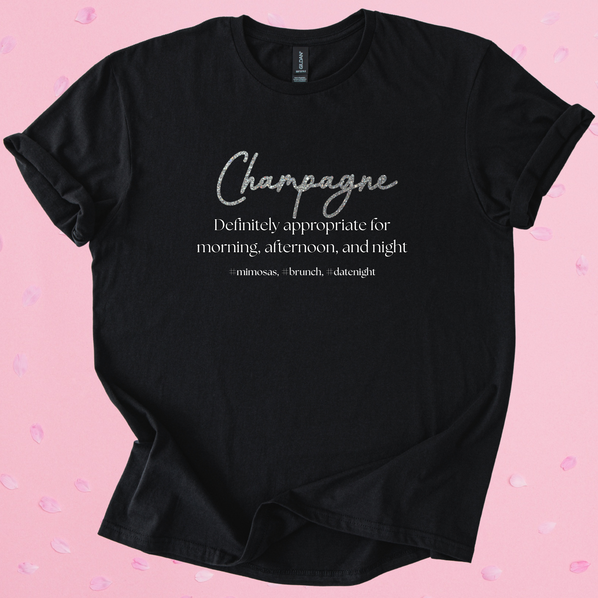 Black Gildan Softstyle shirt with "Champagne definitely appropriate for morning, afternoon, and night" text, perfect for Champagne Brunch fans