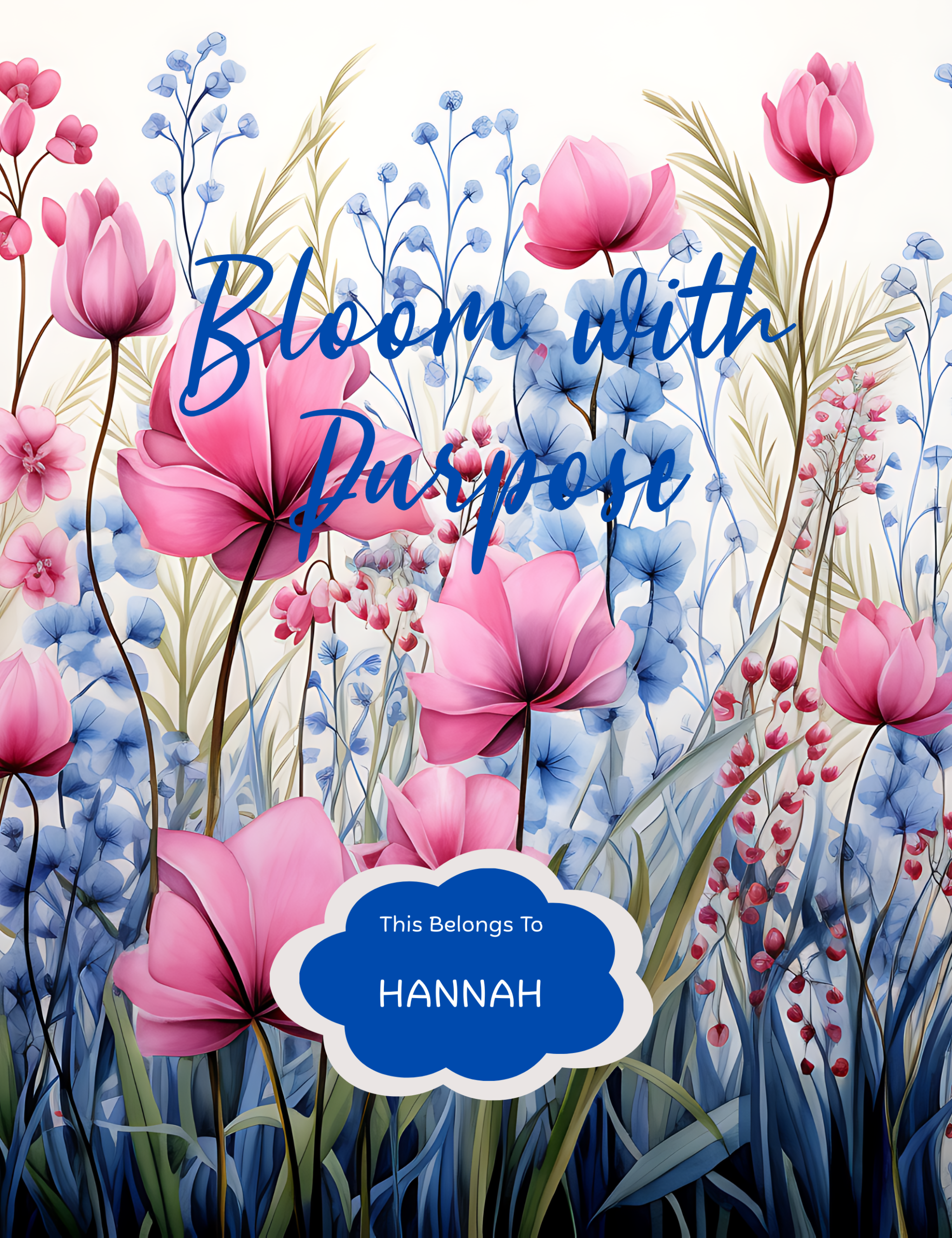 Motivational journal cover with pink and blue flowers and text Bloom with Purpose personalized for Hannah