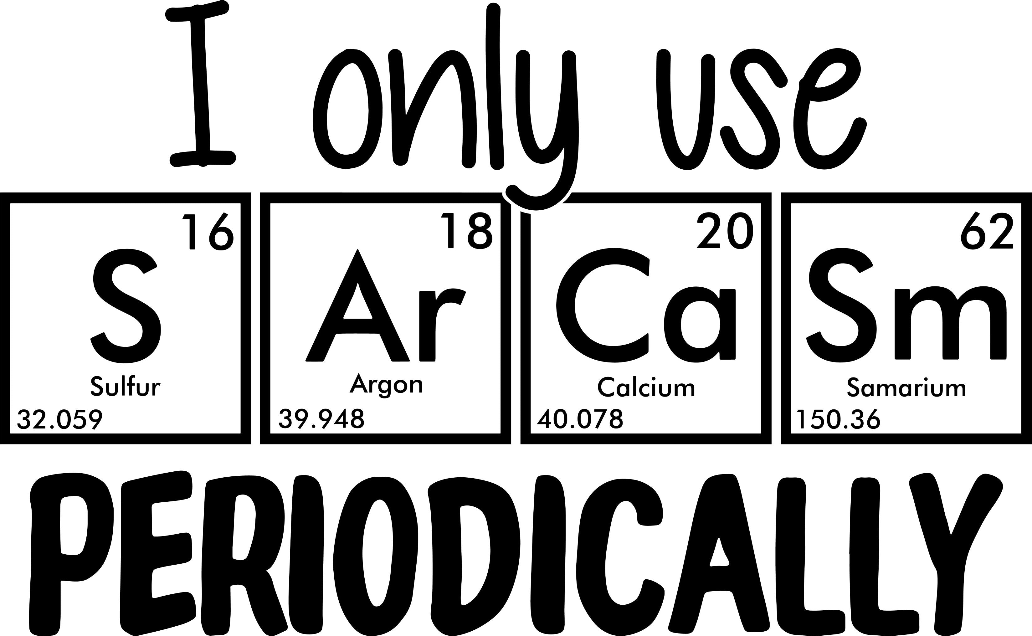 I Only Use Sarcasm Periodically humorous DTF print design
