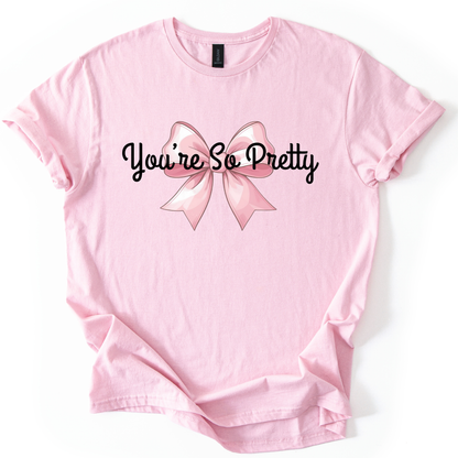 Pink Gildan Softstyle shirt with "You're So Pretty" text and pink bow design, unisex sarcastic tee
