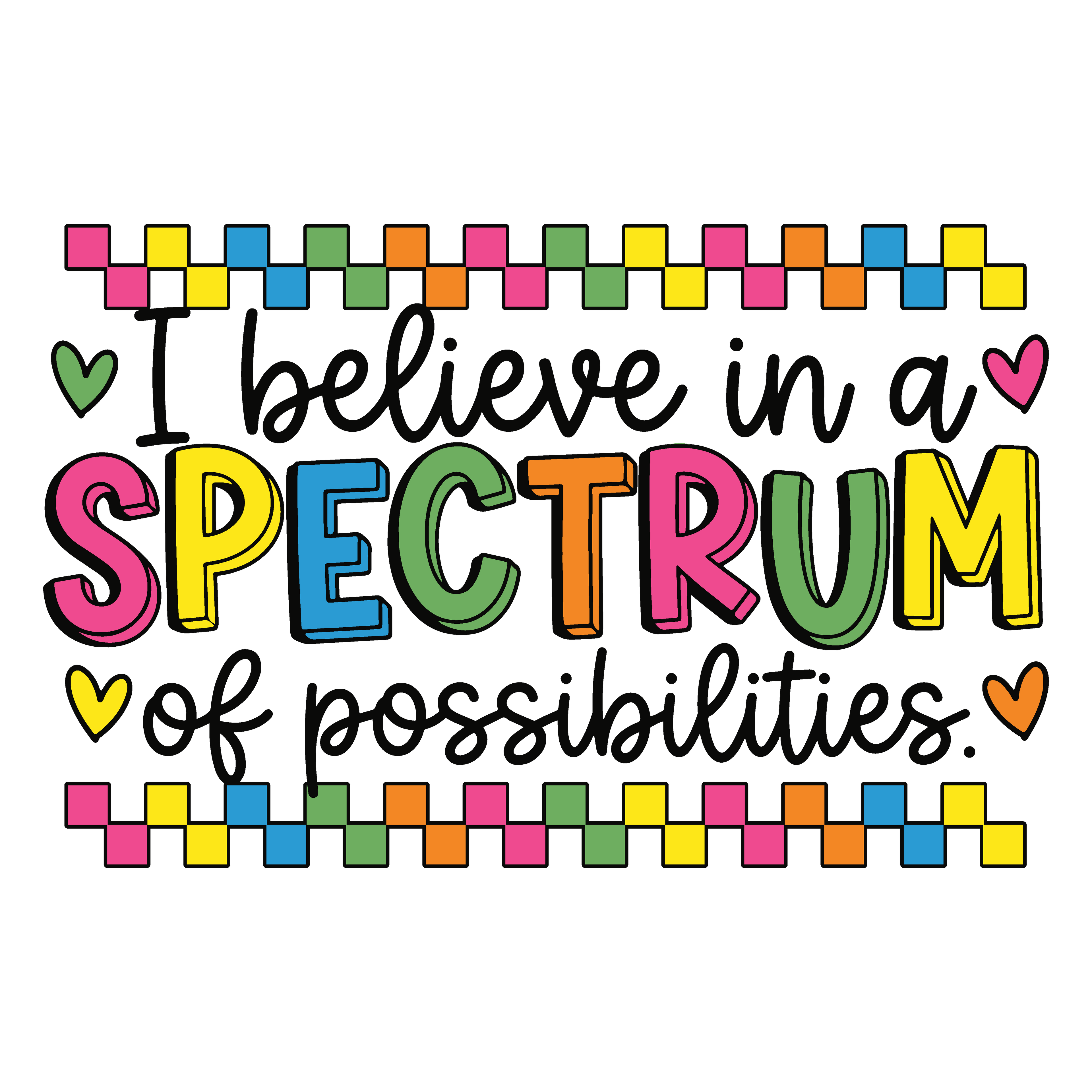 I Believe In a Spectrum of Possibilities colorful DTF print design