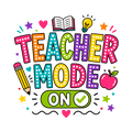 Teacher Mode On watch out kindergarten DTF print design
