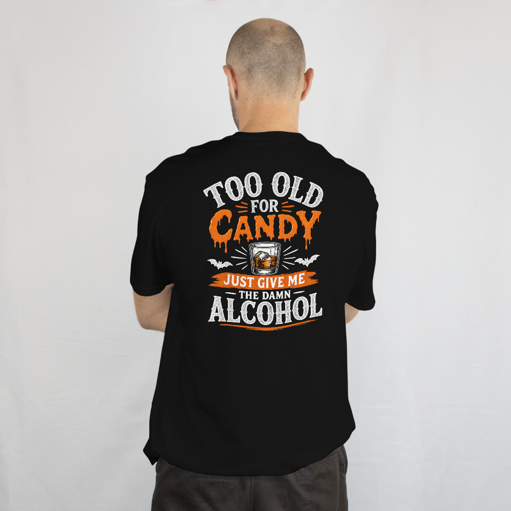 Too Old for Candy Halloween Shirt – Just Give Me the Damn Alcohol Funny Adult Halloween T-Shirt