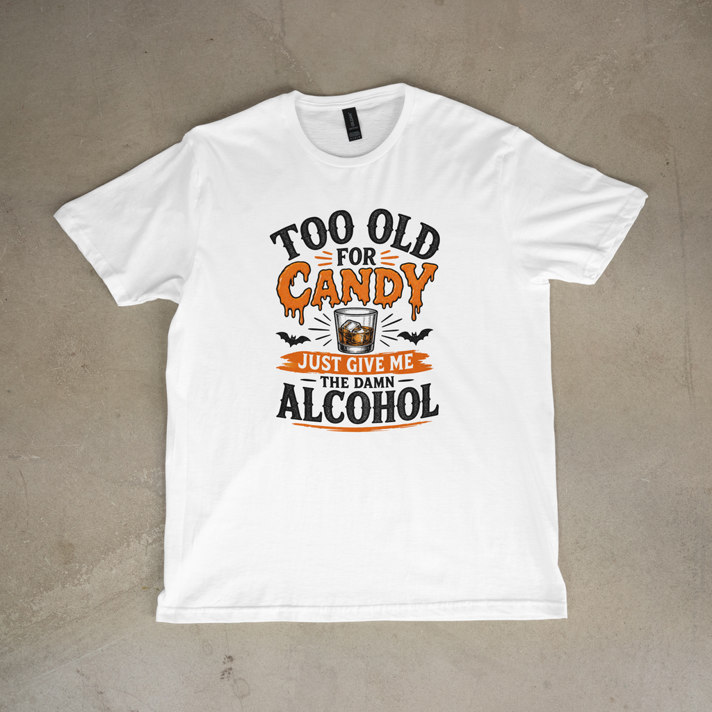 Too Old for Candy Halloween Shirt – Just Give Me the Damn Alcohol Funny Adult Halloween T-Shirt