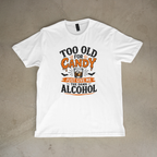 Too Old for Candy Halloween Shirt – Just Give Me the Damn Alcohol Funny Adult Halloween T-Shirt
