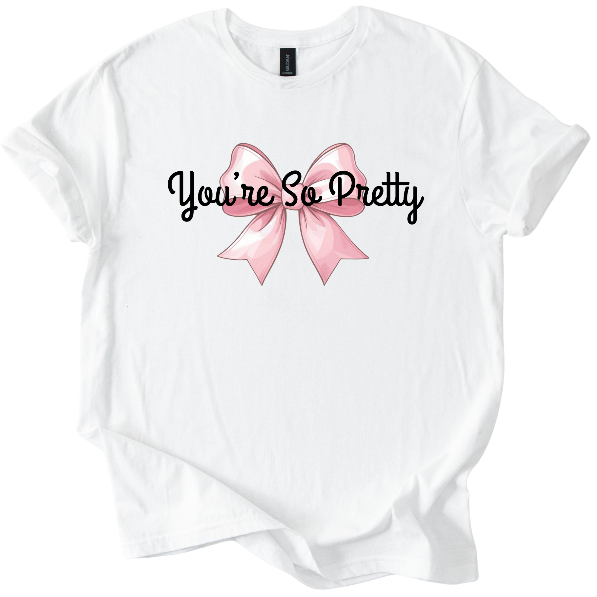 White Gildan Softstyle t-shirt with pink bow and "You're So Pretty" sarcastic text design