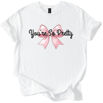 White Gildan Softstyle t-shirt with pink bow and "You're So Pretty" sarcastic text design