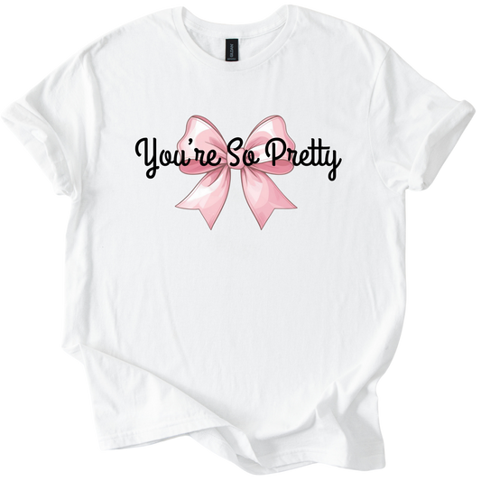 White Gildan Softstyle t-shirt with pink bow and "You're So Pretty" sarcastic text design
