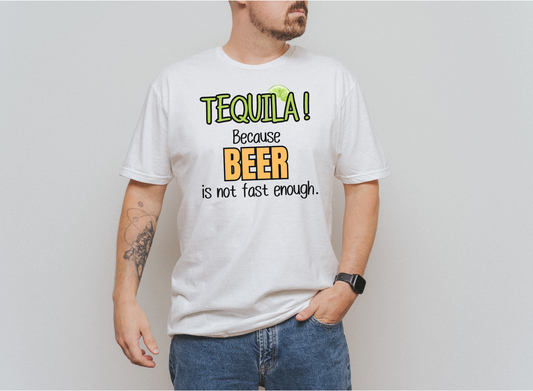 Unisex softstyle shirt with "TEQUILA! Because Beer is not Fast Enough" design, worn by a person.